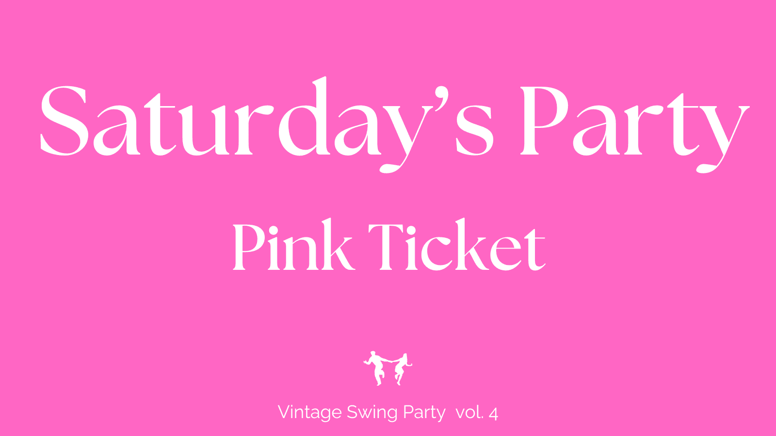 Saturdays Party (Pink ticket)